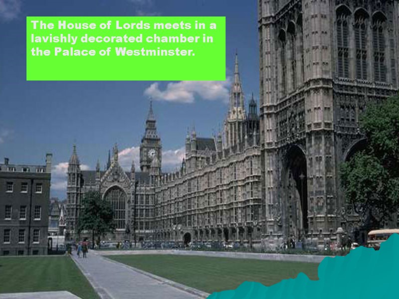 The House of Lords meets in a lavishly decorated chamber in the Palace of